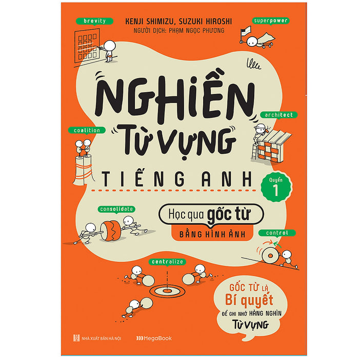 Nghiền Từ Vựng Tiếng Anh - Học Qua Gốc Từ Bằng Hình Ảnh - Gốc Từ Là Bí Quyết Để Ghi Nhớ Hàng Nghìn Từ Vựng - Quyển 1 Nghiền Từ Vựng Tiếng Anh - Học Qua Gốc Từ Bằng Hình Ảnh - Gốc Từ Là Bí Quyết Để Ghi Nhớ Hàng Nghìn Từ Vựng - Quyển 1