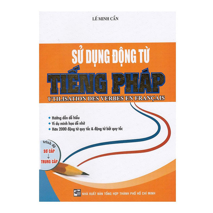 Sử Dụng Động Từ Tiếng Pháp - Trình Độ Sơ Cấp - Trung Cấp Sử Dụng Động Từ Tiếng Pháp - Trình Độ Sơ Cấp - Trung Cấp
