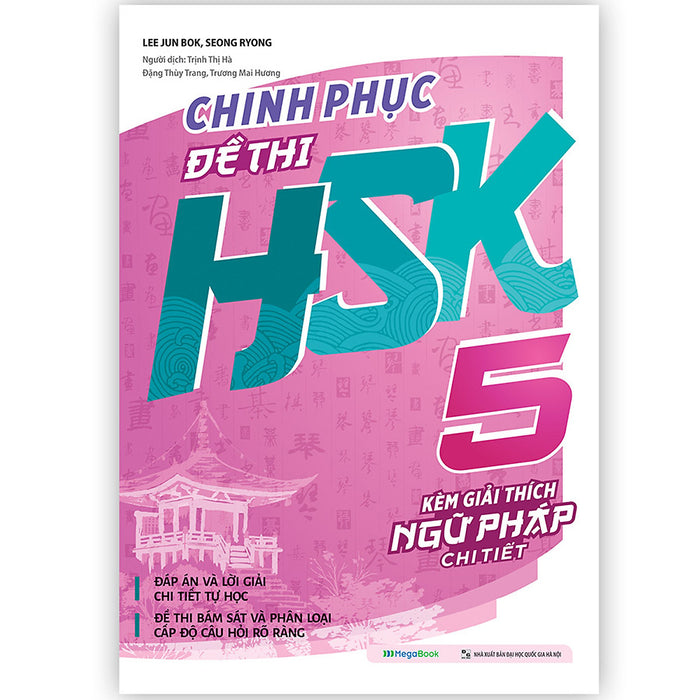 Chinh Phục Đề Thi Hsk 5 (Kèm Giải Thích Ngữ Pháp Chi Tiết) Chinh Phục Đề Thi Hsk 5 (Kèm Giải Thích Ngữ Pháp Chi Tiết)