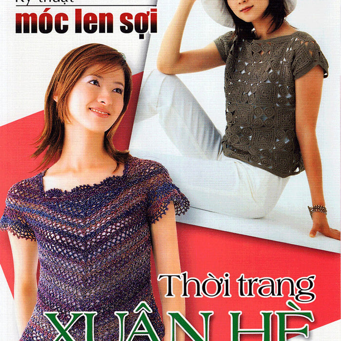 Kỹ Thuật Móc Len Sợi - Thời Trang Xuân Hè Kỹ Thuật Móc Len Sợi - Thời Trang Xuân Hè
