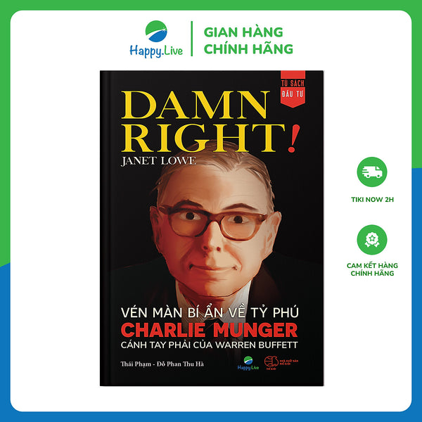 Damn Right! - Vén Màn Bí Ẩn Về Tỷ Phú Charlie Munger Cánh Tay Phải Của Warren Buffett