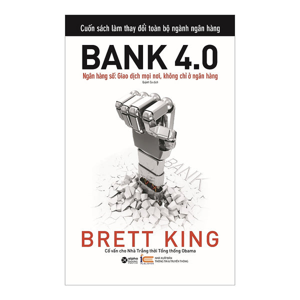Bank 4.0 - Ngân Hàng Số : Giao Dịch Mọi Nơi, Không Chỉ Ở Ngân Hàng
