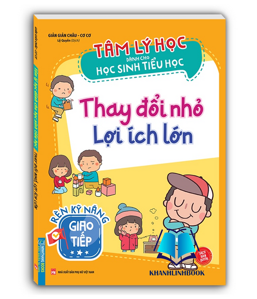 Sách - Tâm Lý Học Dành Cho Học Sinh Tiểu Học - Thay Đổi Nhỏ Lợi Ích Lớn