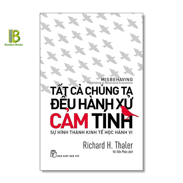 Sách - Tất Cả Chúng Ta Đều Hành Xử Cảm Tính - Richard H.Thaler - Nobel Kinh Tế 2017 - Tặng Kèm Bookmark Bamboo Books Sách - Tất Cả Chúng Ta Đều Hành Xử Cảm Tính - Richard H.Thaler - Nobel Kinh Tế 2017 - Tặng Kèm Bookmark Bamboo Books