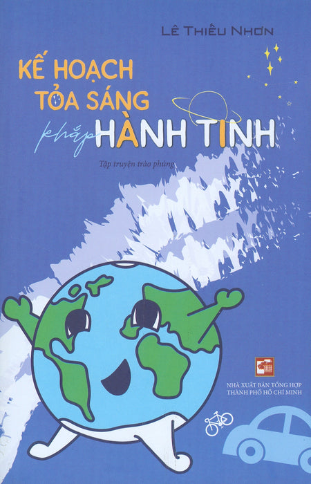 Kế Hoạch Tỏa Sáng Khắp Ht (Tập Truyện Trào Phúng) Kế Hoạch Tỏa Sáng Khắp Ht (Tập Truyện Trào Phúng)