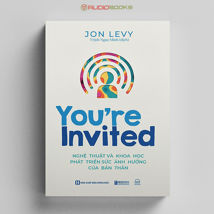 You’Re Invited - Nghệ Thuật Và Khoa Học Phát Triển Sức Ảnh Hưởng Của Bản Thân You’Re Invited - Nghệ Thuật Và Khoa Học Phát Triển Sức Ảnh Hưởng Của Bản Thân