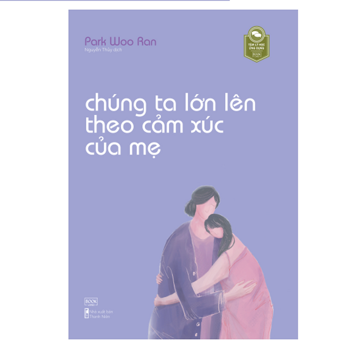 Chúng Ta Lớn Lên Theo Cảm Xúc Của Mẹ Chúng Ta Lớn Lên Theo Cảm Xúc Của Mẹ