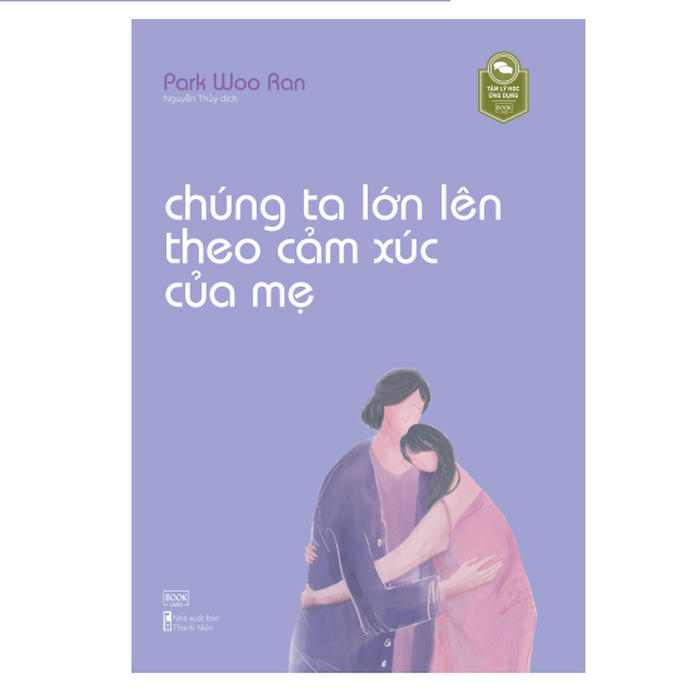 Chúng Ta Lớn Lên Theo Cảm Xúc Của Mẹ Chúng Ta Lớn Lên Theo Cảm Xúc Của Mẹ