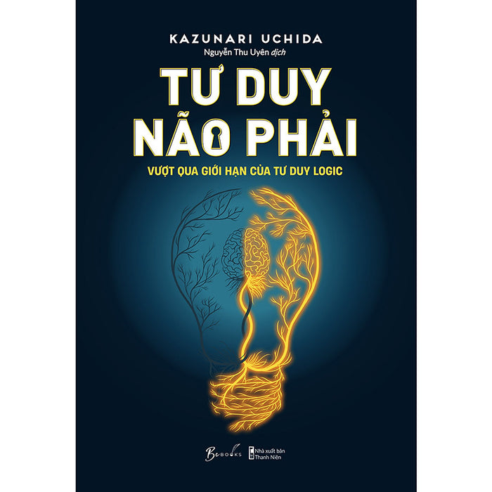 Tư Duy Não Phải - Vượt Qua Giới Hạn Của Tư Duy Logic Tư Duy Não Phải - Vượt Qua Giới Hạn Của Tư Duy Logic