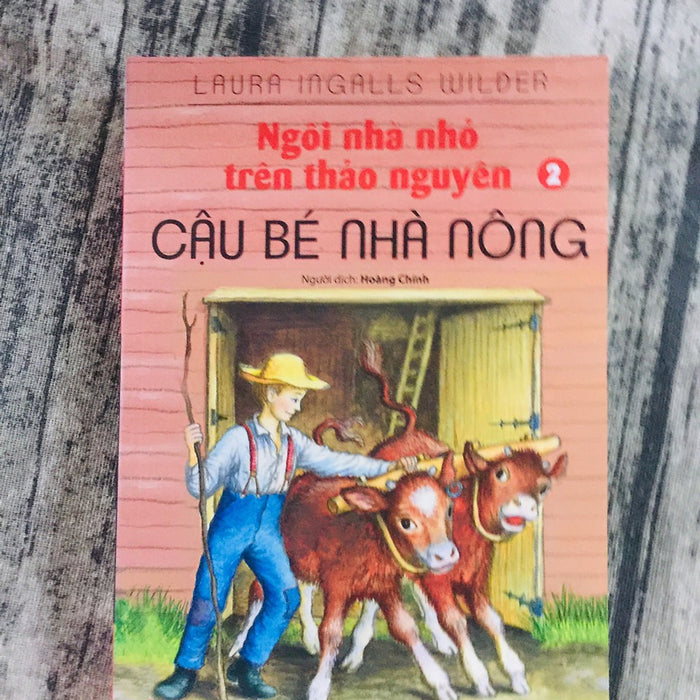 Ngôi Nhà Nhỏ Trên Thảo Nguyên - Tập 2: Cậu Bé Nhà Nông Ngôi Nhà Nhỏ Trên Thảo Nguyên - Tập 2: Cậu Bé Nhà Nông