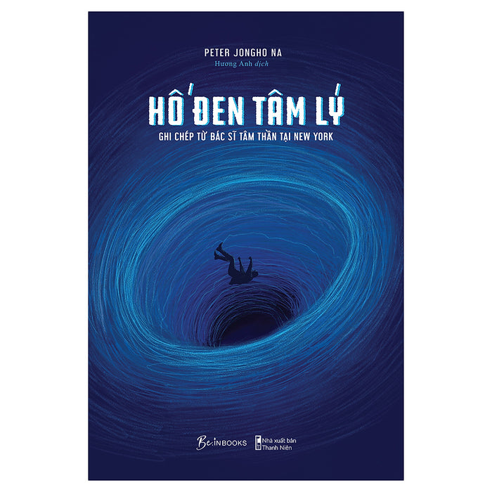 Hố Đen Tâm Lý - Ghi Chép Từ Bác Sĩ Tâm Thần Tại New York Hố Đen Tâm Lý - Ghi Chép Từ Bác Sĩ Tâm Thần Tại New York