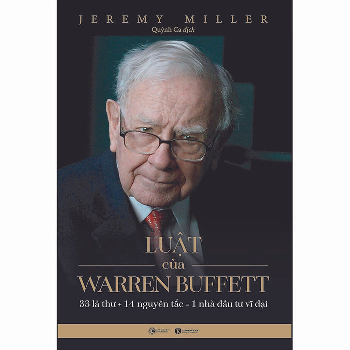 Luật Của Warren Beffett: 33 Lá Thư + 14 Nguyên Tắc = 1 Nhà Đầu Tư Vĩ Đại Luật Của Warren Beffett: 33 Lá Thư + 14 Nguyên Tắc = 1 Nhà Đầu Tư Vĩ Đại