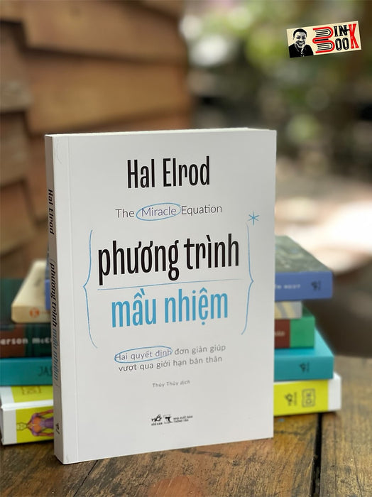 Phương Trình Mầu Nhiệm - Hal Elrod - Thúy Thúy Dịch - Nhã Nam - Nxb Thông Tấn. Phương Trình Mầu Nhiệm - Hal Elrod - Thúy Thúy Dịch - Nhã Nam - Nxb Thông Tấn.