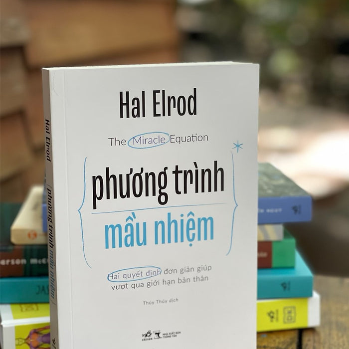 Phương Trình Mầu Nhiệm - Hal Elrod - Thúy Thúy Dịch - Nhã Nam - Nxb Thông Tấn. Phương Trình Mầu Nhiệm - Hal Elrod - Thúy Thúy Dịch - Nhã Nam - Nxb Thông Tấn.