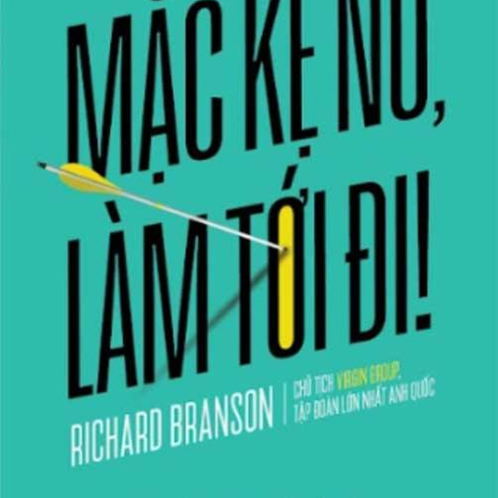 Mặc Kệ Nó, Làm Tới Đi! (Tái Bản Năm 2023) Mặc Kệ Nó, Làm Tới Đi! (Tái Bản Năm 2023)