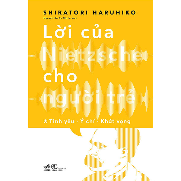 Lời Của Nietzsche Cho Người Trẻ T1 - Tình Yêu - Ý Chí - Khát Vọng
