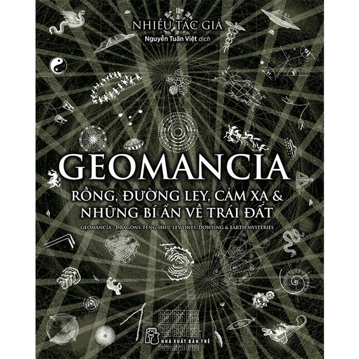Geomancia - Rồng, Đường Ley, Cảm Xạ Và Các Bí Ẩn Trên Trái Đất Geomancia - Rồng, Đường Ley, Cảm Xạ Và Các Bí Ẩn Trên Trái Đất