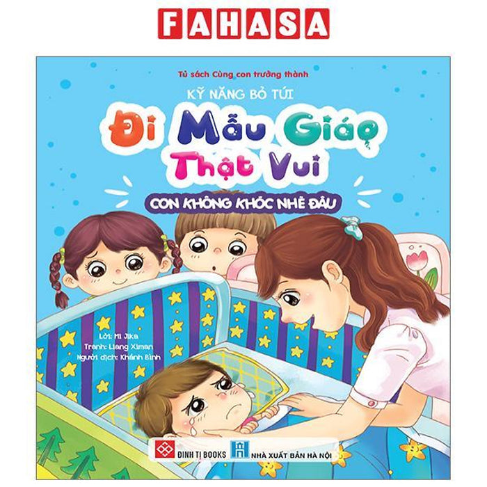 Kỹ Năng Bỏ Túi - Đi Mẫu Giáo Thật Vui - Con Không Khóc Nhè Đâu Kỹ Năng Bỏ Túi - Đi Mẫu Giáo Thật Vui - Con Không Khóc Nhè Đâu