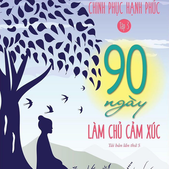 90 Ngày Làm Chủ Cảm Xúc - Chinh Phục Hạnh Phúc Tập 3 (Tái Bản 2021) 90 Ngày Làm Chủ Cảm Xúc - Chinh Phục Hạnh Phúc Tập 3 (Tái Bản 2021)
