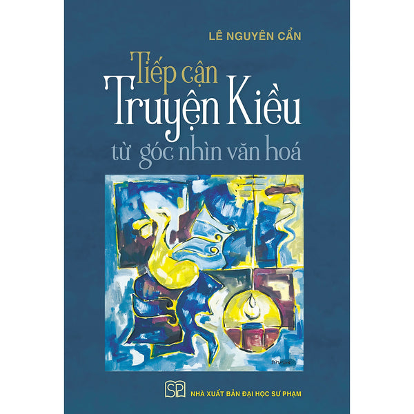 Tiếp Cận Truyện Kiều Từ Góc Nhìn Văn Hóa - Lê Nguyên Cẩn (Bìa Mềm)