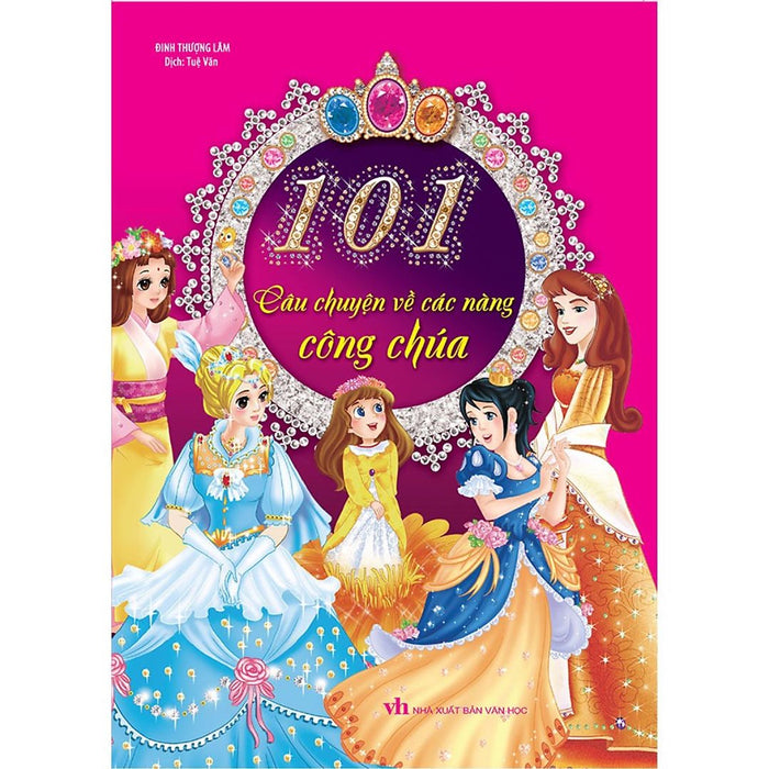 101 Câu Chuyện Về Các Nàng Công Chúa (Tái Bản ) 101 Câu Chuyện Về Các Nàng Công Chúa (Tái Bản )