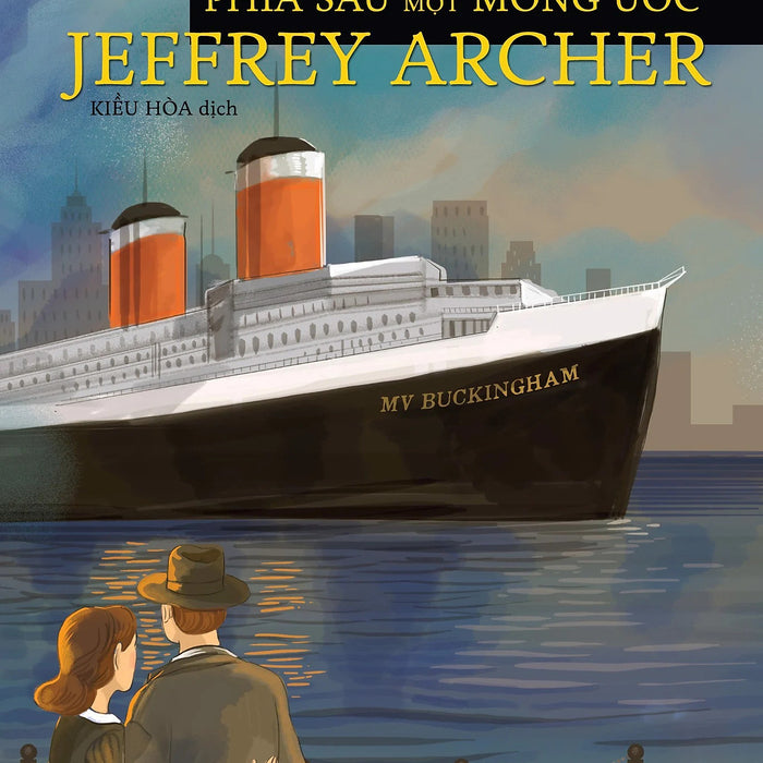 Phía Sau Một Mong Ước - Jeffrey Archer - Kiều Hòa Dịch - (Bìa Mềm) Phía Sau Một Mong Ước - Jeffrey Archer - Kiều Hòa Dịch - (Bìa Mềm)