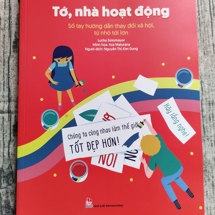 Tớ, Nhà Hoạt Động - Sổ Tay Hướng Dẫn Thay Đổi Xã Hội, Từ Nhỏ Tới Lớn Tớ, Nhà Hoạt Động - Sổ Tay Hướng Dẫn Thay Đổi Xã Hội, Từ Nhỏ Tới Lớn