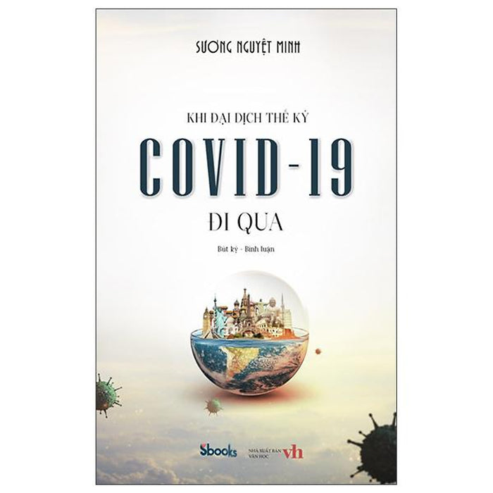 Khi Đại Dịch Thế Kỷ Covid-19 Đi Qua Khi Đại Dịch Thế Kỷ Covid-19 Đi Qua