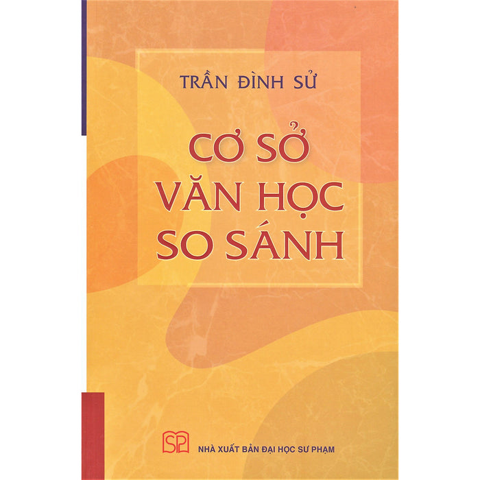 Cơ Sở Văn Học So Sánh (Bìa Mềm) Cơ Sở Văn Học So Sánh (Bìa Mềm)