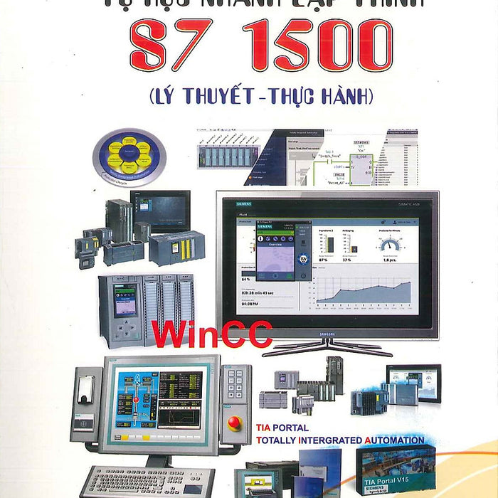 Tự Học Nhanh Lập Trình S7 1500 (Lý Thuyết - Thực Hành) Tự Học Nhanh Lập Trình S7 1500 (Lý Thuyết - Thực Hành)