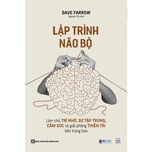 Lập Trình Não Bộ: Làm Chủ Trí Nhớ, Sự Tập Trung, Cảm Xúc Và Giải Phóng Thiên Tài Bên Trong Bạn  - Bản Quyền