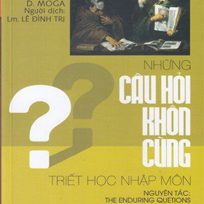 Những Câu Hỏi Khôn Cùng - Triết Học Nhập Môn Những Câu Hỏi Khôn Cùng - Triết Học Nhập Môn