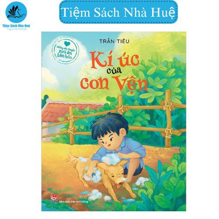 Sách Những Câu Chuyện Sưởi Ấm Tâm Hồn - Kí Ức Con Vện, Văn Học, Kim Đồng, Tiệm Sách Nhà Huệ Sách Những Câu Chuyện Sưởi Ấm Tâm Hồn - Kí Ức Con Vện, Văn Học, Kim Đồng, Tiệm Sách Nhà Huệ