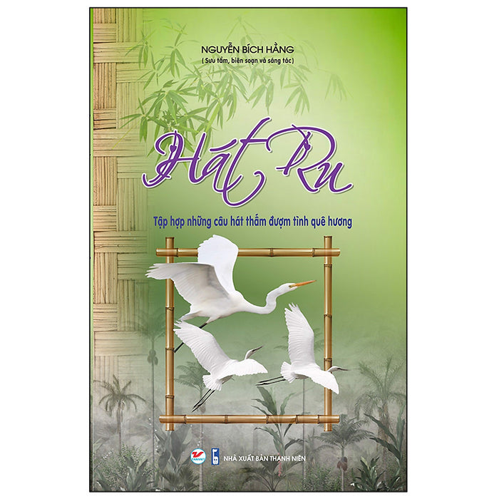Hát Ru - Tập Hợp Những Câu Hát Thấm Đượm Tình Quê Hương Hát Ru - Tập Hợp Những Câu Hát Thấm Đượm Tình Quê Hương