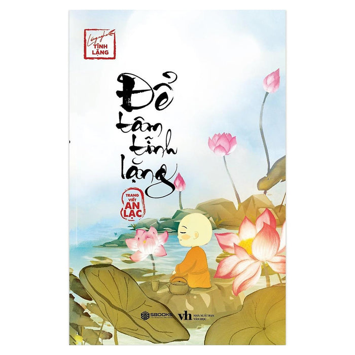 Sách - Để Tâm Tĩnh Lặng (Lắng Nghe Tĩnh Lặng) - Sbooks Sách - Để Tâm Tĩnh Lặng (Lắng Nghe Tĩnh Lặng) - Sbooks