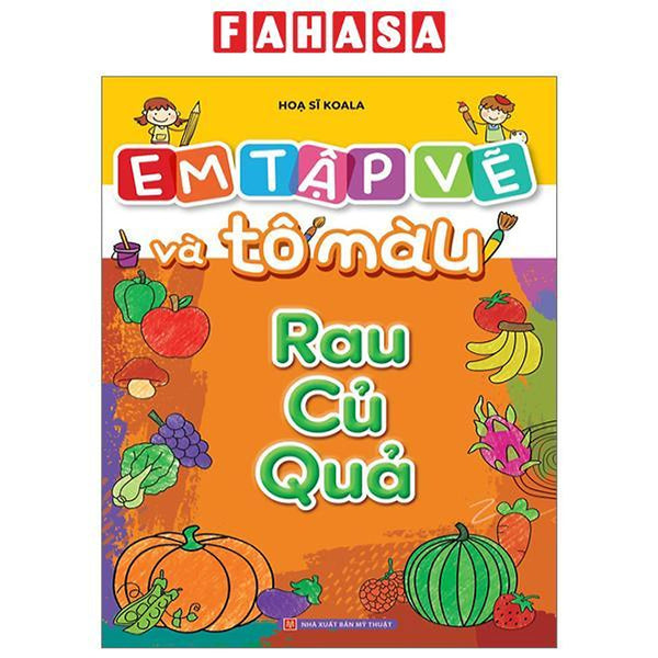 Em Tập Vẽ Và Tô Màu - Rau Củ Quả