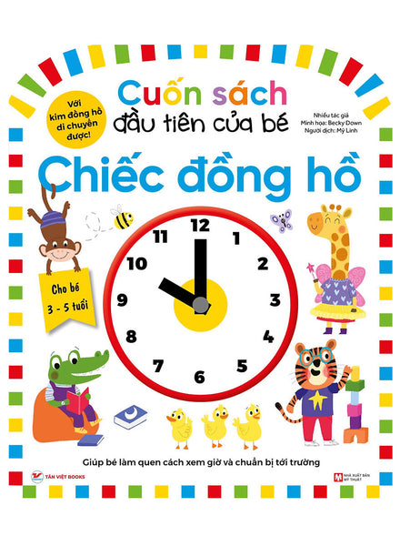 Cuốn Sách Đầu Tiên Của Bé - Chiếc Đồng Hồ (Dành Cho Bé Từ 3-5 Tuổi)_Tv