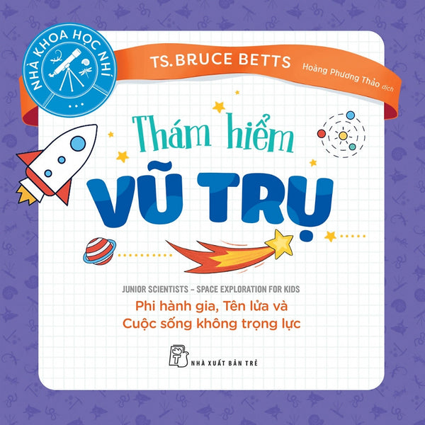 Nhà Khoa Học Nhí. Thám Hiểm Vũ Trụ - Phi Hành Gia, Tên Lửa Và Cuộc Sống Không Trọng Lực