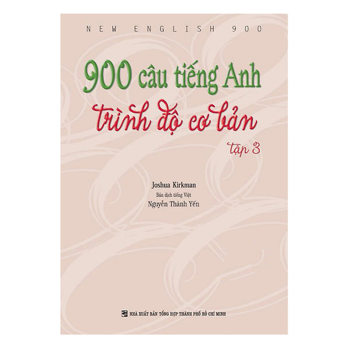 900 Câu Tiếng Anh Trình Độ Cơ Bản - Tập 3 (Không Cd) 900 Câu Tiếng Anh Trình Độ Cơ Bản - Tập 3 (Không Cd)