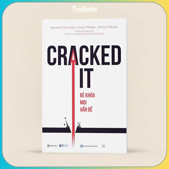 Cracked It! Bẻ Khoá Mọi Vấn Đề - Kỹ Năng Quan Trọng Nhất Mà Bạn Chưa Từng Được Học Cracked It! Bẻ Khoá Mọi Vấn Đề - Kỹ Năng Quan Trọng Nhất Mà Bạn Chưa Từng Được Học