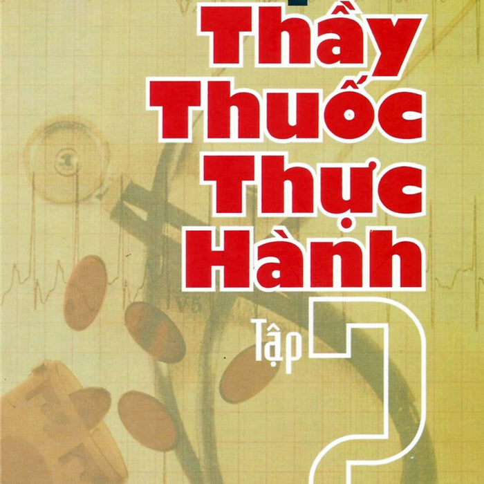 Sách - Sổ Tay Thầy Thuốc Thực Hành (Tập 2) Sách - Sổ Tay Thầy Thuốc Thực Hành (Tập 2)