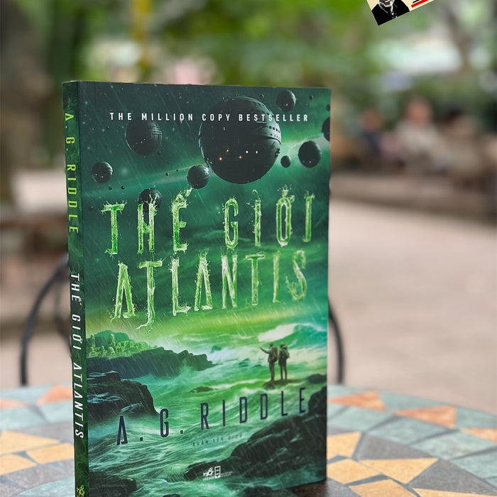 Thế Giới Atlantis – A.G. Riddle -  Xuân Yến Dịch – Nhã Nam – Nxb Hội Nhà Văn Thế Giới Atlantis – A.G. Riddle -  Xuân Yến Dịch – Nhã Nam – Nxb Hội Nhà Văn