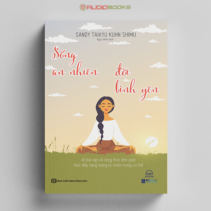 Sống An Nhiên Đời Bình Yên – 40 Bài Tập Và Công Thức Đơn Giản Thúc Đẩy Năng Lượng Tự Nhiên Trong Cơ Thểtv Sống An Nhiên Đời Bình Yên – 40 Bài Tập Và Công Thức Đơn Giản Thúc Đẩy Năng Lượng Tự Nhiên Trong Cơ Thểtv