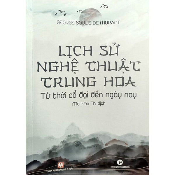 Lịch Sử Nghệ Thuật Trung Hoa - Từ Thời Cổ Đại Đến Ngày Nay