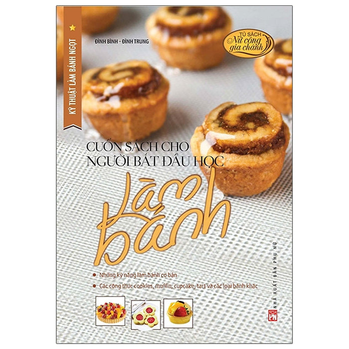 Sách- Cuốn Sách Cho Người Bắt Đầu Học Làm Bánh Sách- Cuốn Sách Cho Người Bắt Đầu Học Làm Bánh