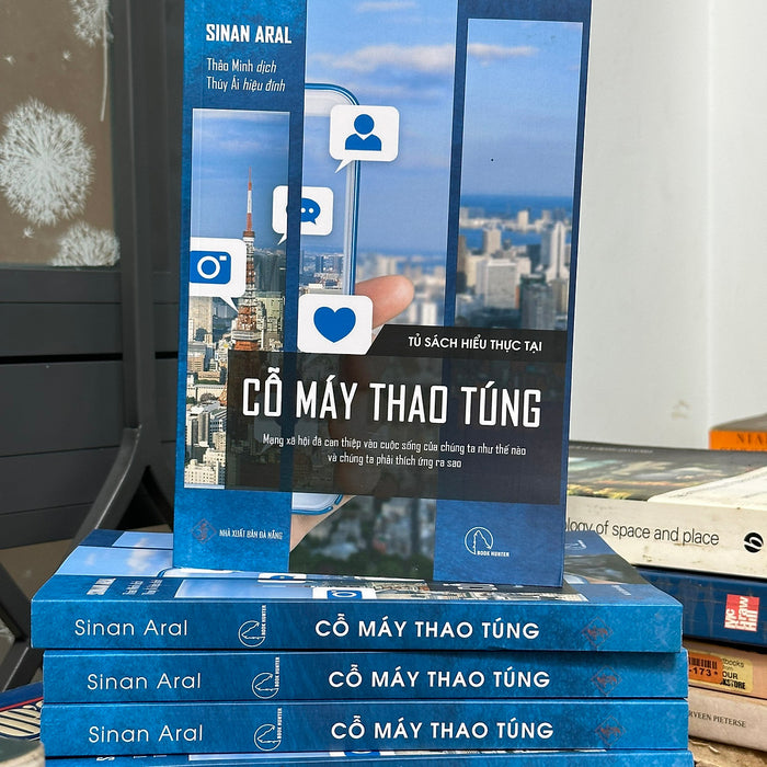 Cỗ Máy Thao Túng (Mạng Xã Hội Đã Can Thiệp Vào Cuộc Sống Của Chúng Ta Như Thế Nào Và Chúng Ta Phải Thích Ứng Ra Sao)- Sinan Aral - Thảo Minh Dịch - (Bìa Mềm) Cỗ Máy Thao Túng (Mạng Xã Hội Đã Can Thiệp Vào Cuộc Sống Của Chúng Ta Như Thế Nào Và Chúng Ta Phải Thích Ứng Ra Sao)- Sinan Aral - Thảo Minh Dịch - (Bìa Mềm)