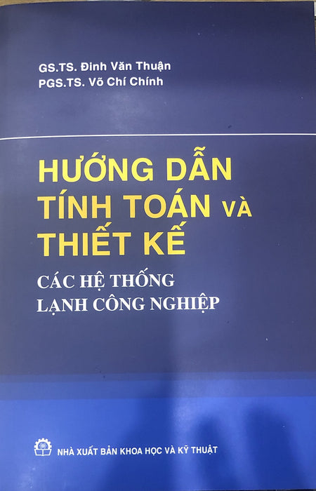 Hướng Dẫn Tính Toán Và Thiết Kế Các Hệ Thống Lạnh Công Nghiệp Hướng Dẫn Tính Toán Và Thiết Kế Các Hệ Thống Lạnh Công Nghiệp