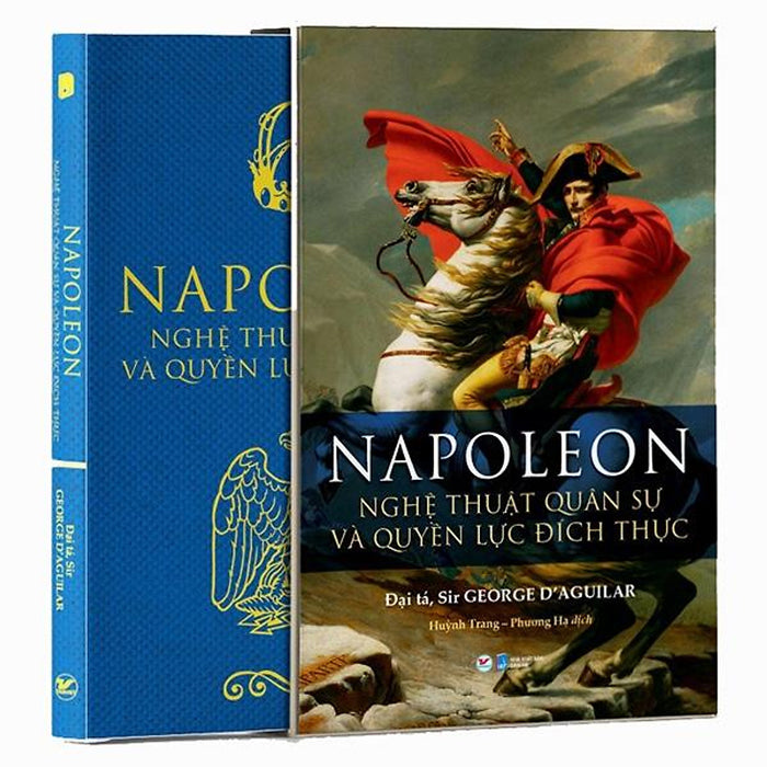 Napoleon - Nghệ Thuật Quân Sự Và Quyền Lực Đích Thực Napoleon - Nghệ Thuật Quân Sự Và Quyền Lực Đích Thực
