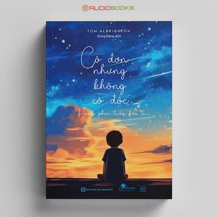 Cô Đơn Nhưng Không Cô Độc – Hạnh Phúc Luôn Bên Ta Cô Đơn Nhưng Không Cô Độc – Hạnh Phúc Luôn Bên Ta