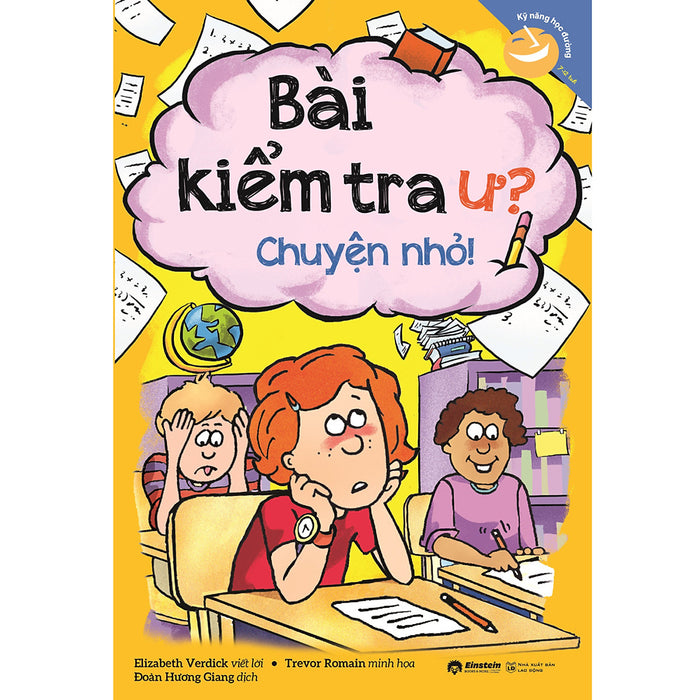 Sách - Kỹ Năng Học Đường - Bài Kiểm Tra Ư? Chuyện Nhỏ! (Tái Bản 2023) Sách - Kỹ Năng Học Đường - Bài Kiểm Tra Ư? Chuyện Nhỏ! (Tái Bản 2023)